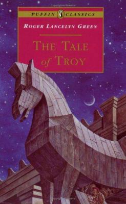 The Tale of Troy: Retold from the Ancient Authors 0140367454 Book Cover