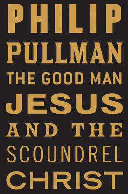 The Good Man Jesus and the Scoundrel Christ 0802145396 Book Cover