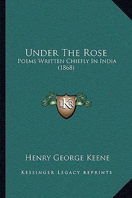 Under The Rose: Poems Written Chiefly In India ... 1165771527 Book Cover