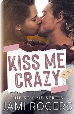 Kiss Me Crazy B08J1WGYHG Book Cover
