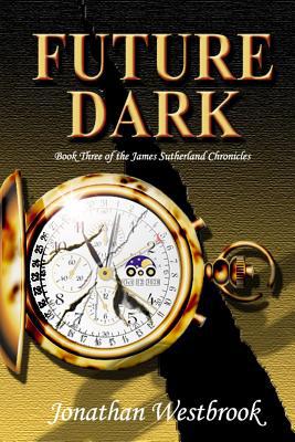 Future Dark: Book Three of the James Sutherland... 1539840085 Book Cover