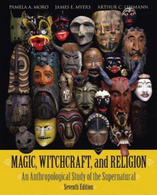 Magic, Witchcraft, and Religion: An Anthropolog... 0073405213 Book Cover
