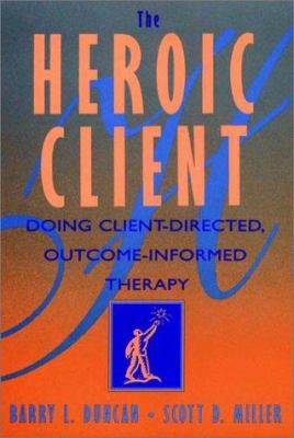 The Heroic Client: Doing Client-Directed, Outco... 0787947253 Book Cover