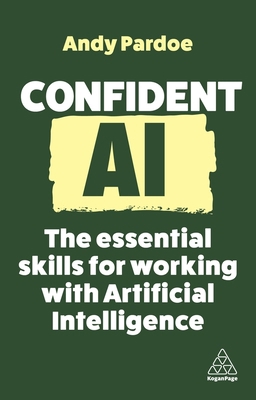 Confident AI: The Essential Skills for Working ... 1398615722 Book Cover