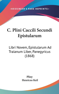 C. Plini Caccili Secundi Epistularum: Libri Nov... 1104107732 Book Cover