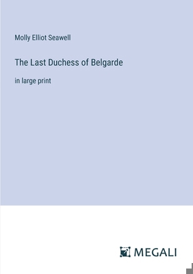 The Last Duchess of Belgarde: in large print 3387301103 Book Cover