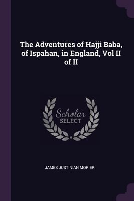 The Adventures of Hajji Baba, of Ispahan, in En... 1378530543 Book Cover