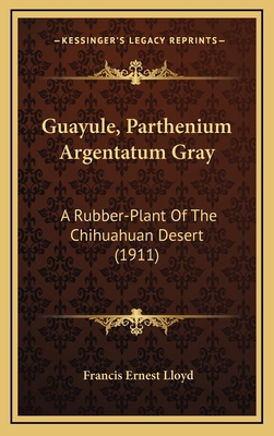 Guayule, Parthenium Argentatum Gray: A Rubber-P... 1164315285 Book Cover