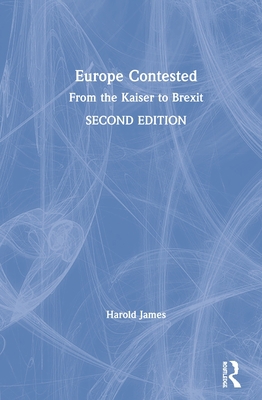Europe Contested: From the Kaiser to Brexit 1138303062 Book Cover