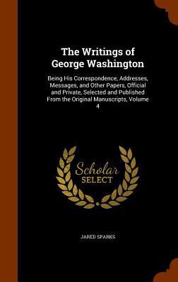 The Writings of George Washington: Being His Co... 1345882882 Book Cover
