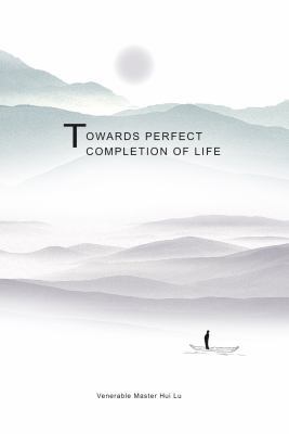 Towards Perfect Completion of Life: Realization... 0997091207 Book Cover