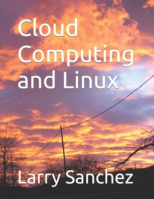 Cloud Computing and Linux B09GZSR32W Book Cover