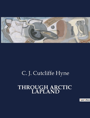 Through Arctic Lapland B0CT2PRCRF Book Cover