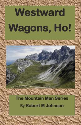 Westward Wagons, Ho!: The Mountain Man Series 1470000210 Book Cover