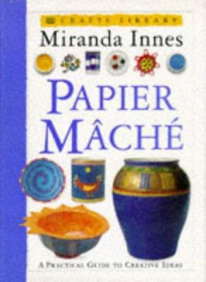 Papier Mache (Creative Crafts) 0751302473 Book Cover
