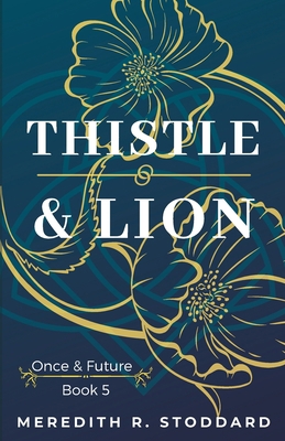 Thistle & Lion: Once & Future Book 5 1733393374 Book Cover