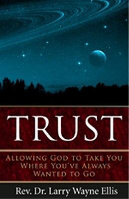 Trust: Allowing God to Take You Where You've Al... 098279665X Book Cover