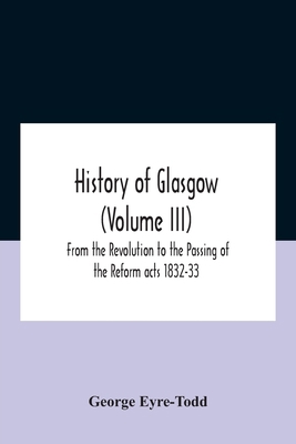 History Of Glasgow (Volume Iii); From The Revol... 9354185487 Book Cover