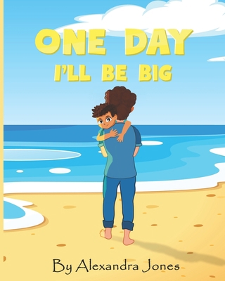 One Day I'll Be Big B09WCBYTJ7 Book Cover