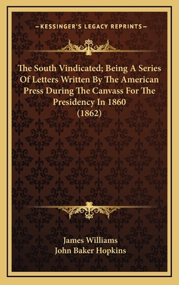 The South Vindicated; Being a Series of Letters... 1164441841 Book Cover