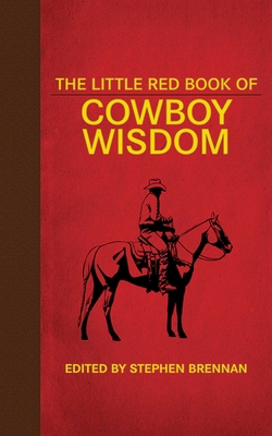 The Little Red Book of Cowboy Wisdom 1626360790 Book Cover