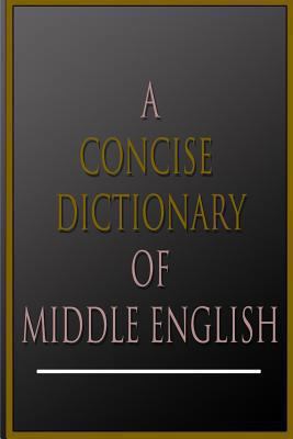 A Concise Dictionary Of Middle English 1478376007 Book Cover