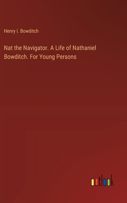 Nat the Navigator. A Life of Nathaniel Bowditch... 3368909118 Book Cover