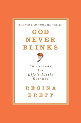 God Never Blinks: 50 Lessons for Life's Little ... 0446556513 Book Cover