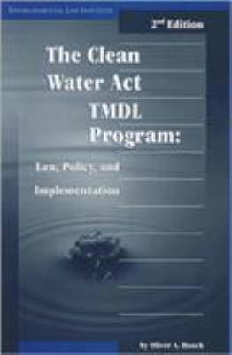 Clean Water Act TMDL Program: Law, Policy, and ... 1585760382 Book Cover
