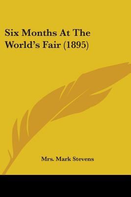 Six Months At The World's Fair (1895) 1437136400 Book Cover