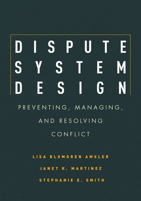 Dispute System Design: Preventing, Managing, an... 0804771766 Book Cover