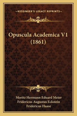 Opuscula Academica V1 (1861) 1165432226 Book Cover