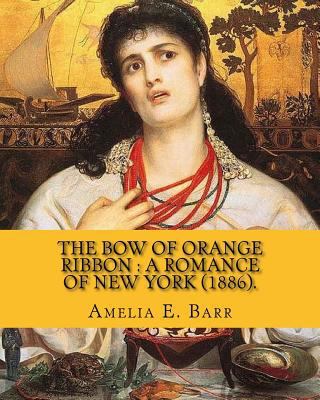 The bow of orange ribbon: a romance of New York... 1978373368 Book Cover