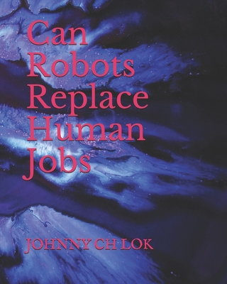 Can Robots Replace Human Jobs B08QRXT67S Book Cover