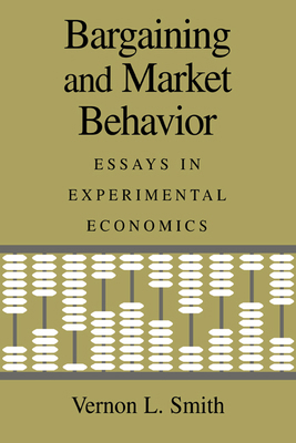 Bargaining and Market Behavior: Essays in Exper... 0521021480 Book Cover