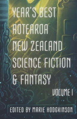 Year's Best Aotearoa New Zealand Science Fictio... 0473491265 Book Cover