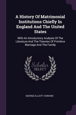 A History Of Matrimonial Institutions Chiefly I... 1378394283 Book Cover