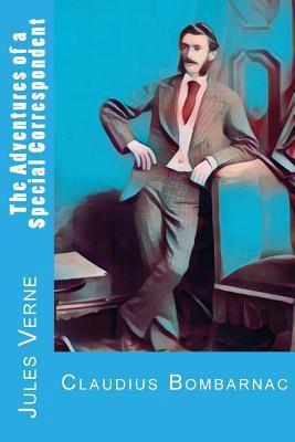 The Adventures of a Special Correspondent: Clau... 1977769144 Book Cover