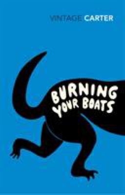 Burning Your Boats : The Complete Short Stories 0099592916 Book Cover