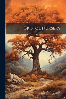 Bristol Nursery: A Catalogue of Forest Trees, E... 1143096274 Book Cover