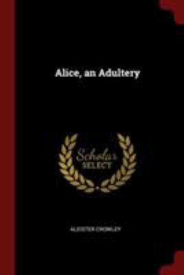 Alice, an Adultery 1375933183 Book Cover