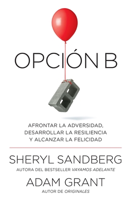Opción B: Afrontar La Adversidad, Desarrollar L... [Spanish] 0525435824 Book Cover