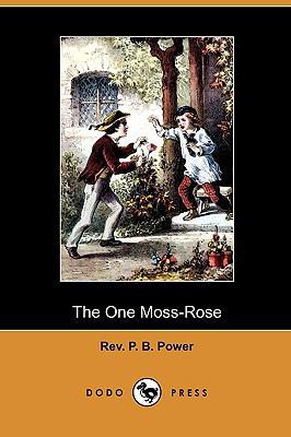 The One Moss-Rose (Dodo Press) 1409987469 Book Cover