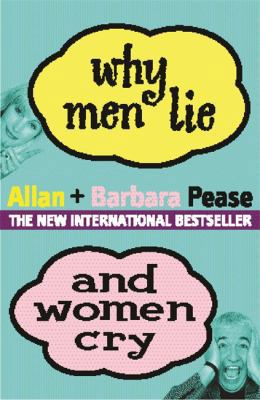 Why Men Lie and Women Cry : How to Get What You... 0752847287 Book Cover