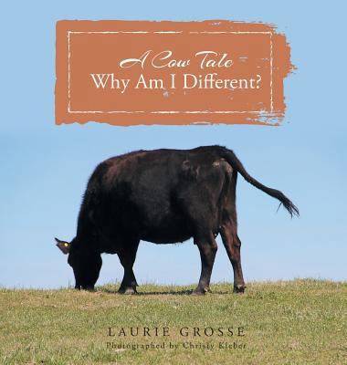 A Cow Tale: Why Am I Different? 1640790586 Book Cover