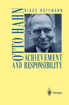 Otto Hahn: Achievement and Responsibility 1461265134 Book Cover
