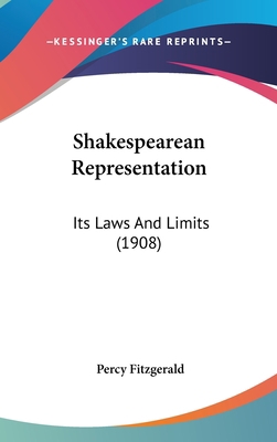 Shakespearean Representation: Its Laws And Limi... 1436505534 Book Cover