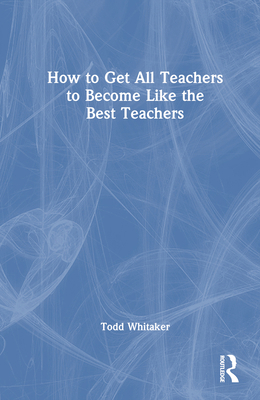 How to Get All Teachers to Become Like the Best... 103279528X Book Cover