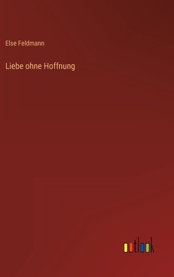 Liebe ohne Hoffnung [German] 3368499238 Book Cover