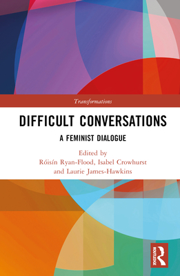 Difficult Conversations: A Feminist Dialogue 0367542609 Book Cover